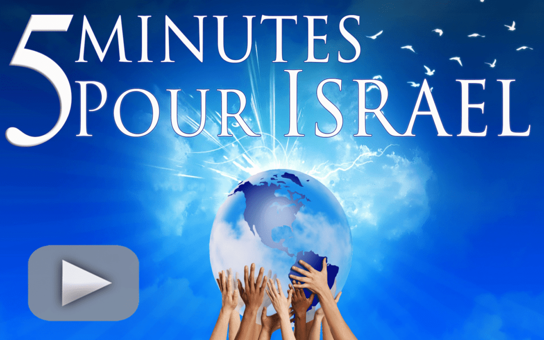 5 MINUTES POUR ISRAEL …