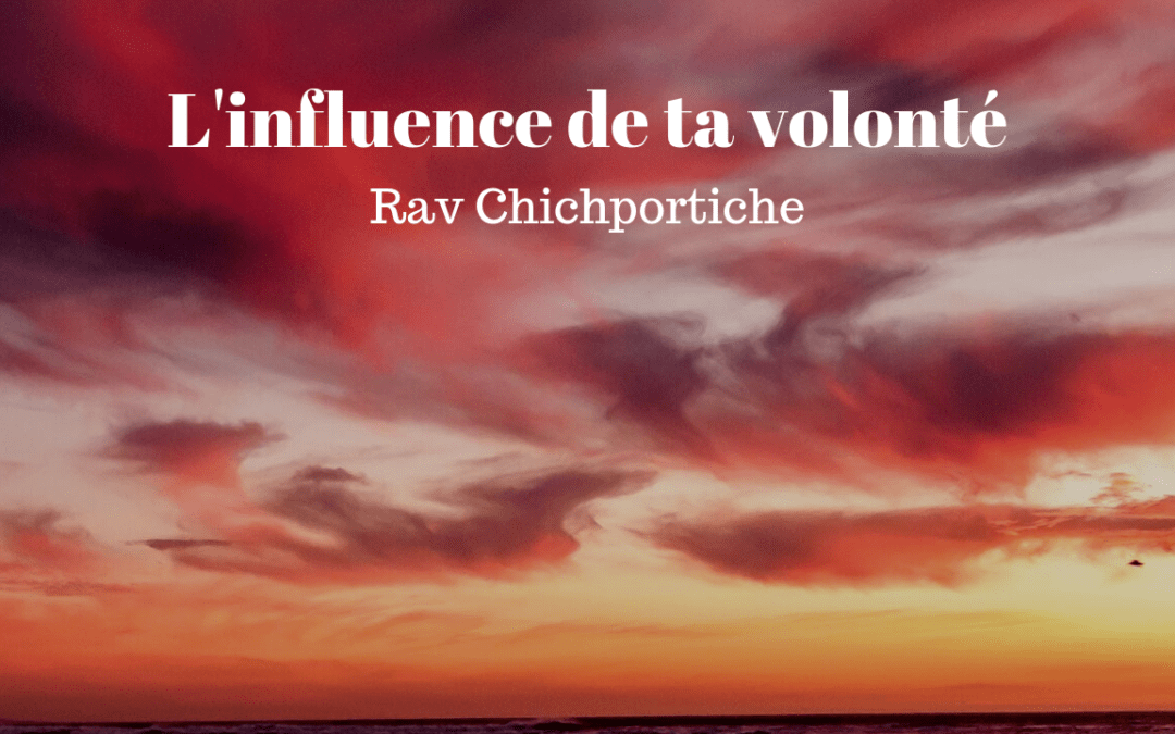 L’influence de ta volonté