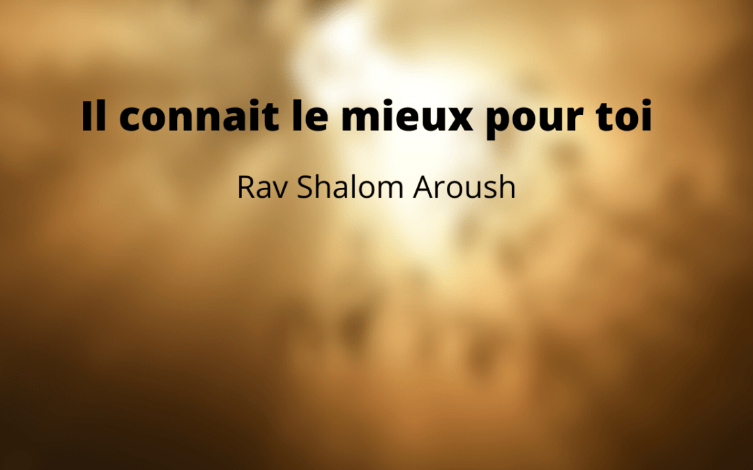 IL connait le mieux pour toi