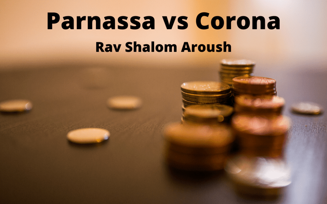 Rav Chalom Arouch: comment on fait avec la Parnassa en ce moment ?!�