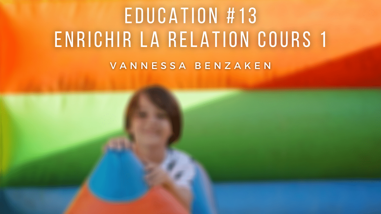 Education 13- Enrichir la relation cours 1