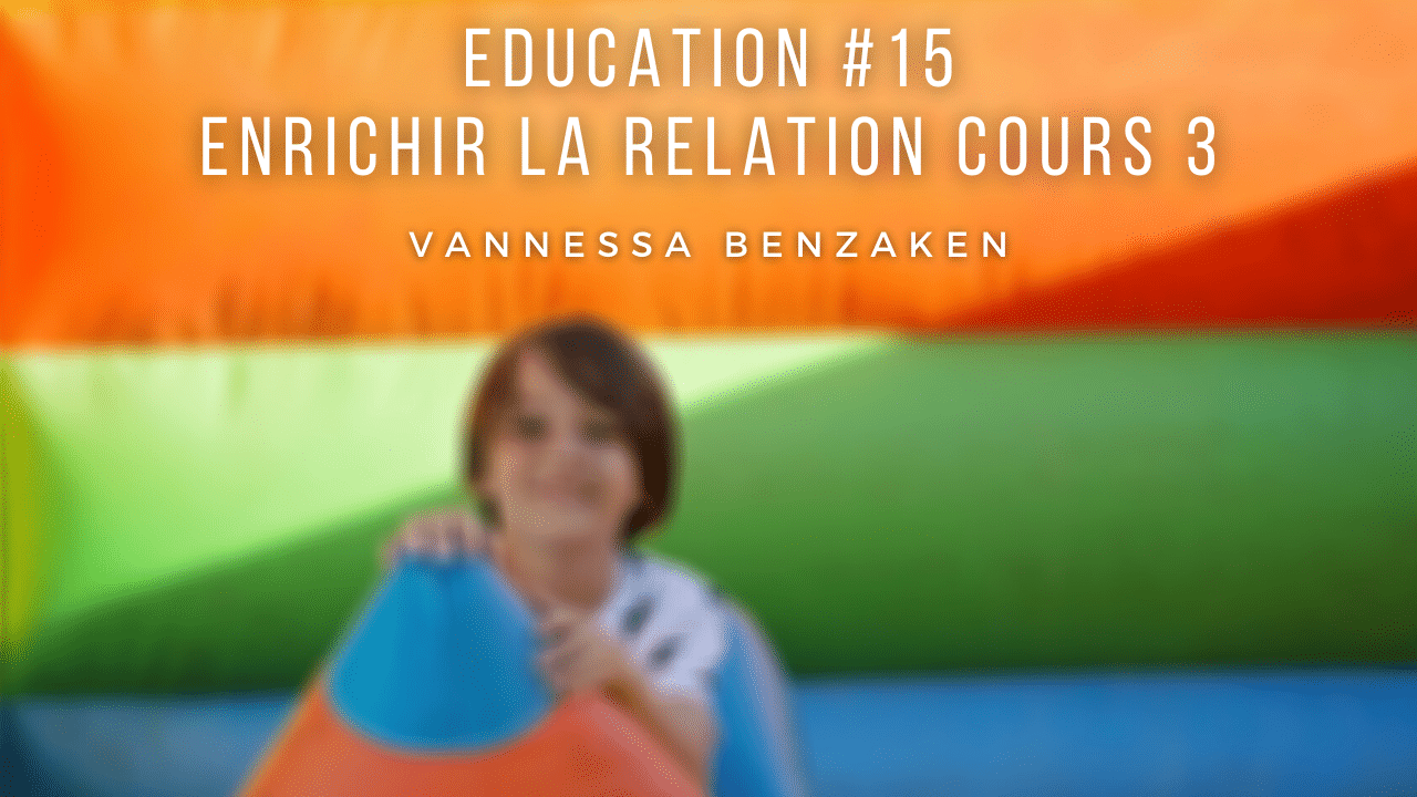 Education 15- Enrichir la relation cours 3