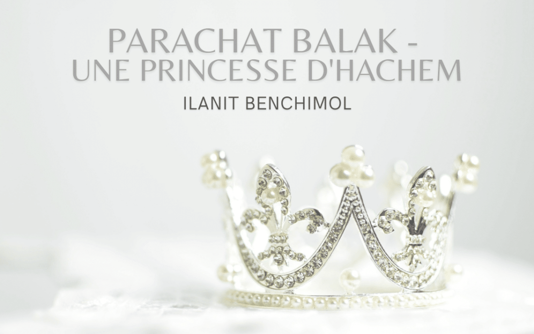 Parachat Balak – une princesse d’Hachem