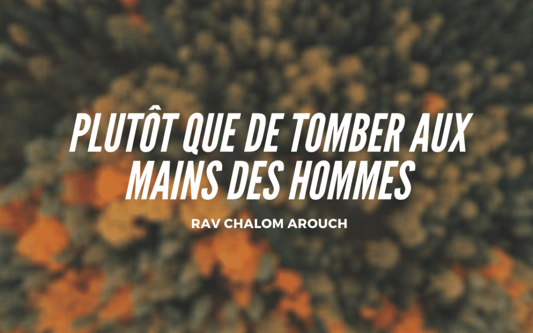 Plutôt que de tomber aux mains des hommes