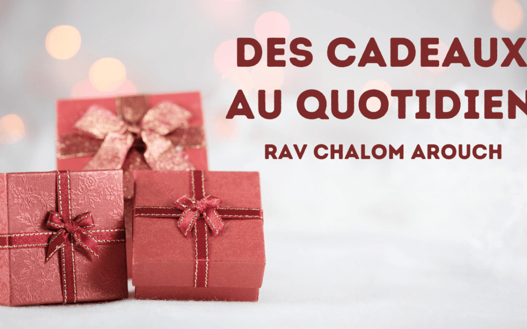 Des cadeaux au quotidien