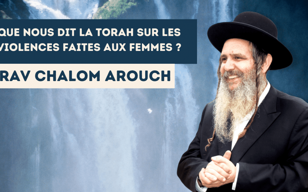 Que nous dit la Torah sur les violences faites aux femmes ?