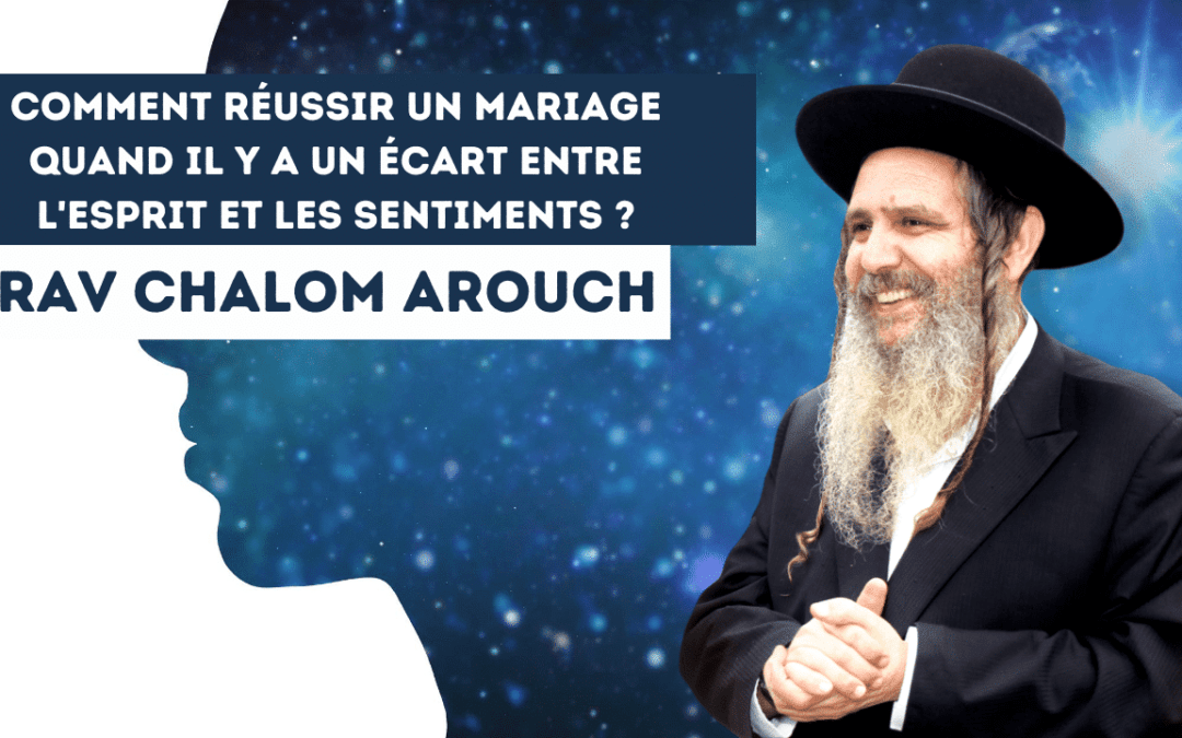 Comment réussir un mariage quand il y a un écart entre l’esprit et les sentiments ?