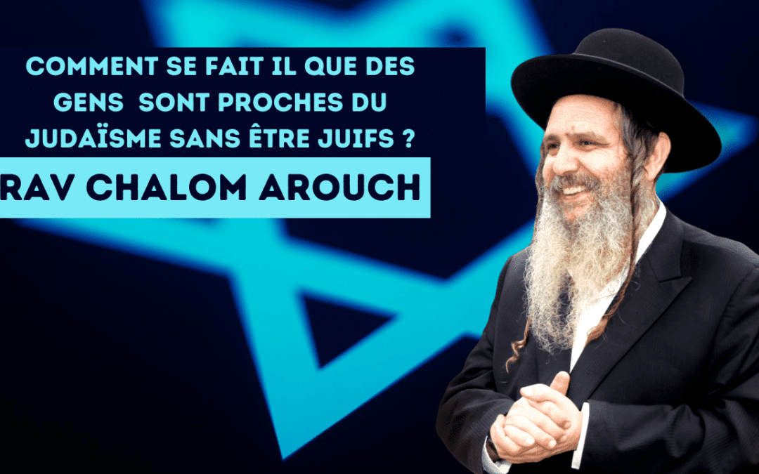 Comment se fait il que des gens sont proches du judaïsme sans être juifs