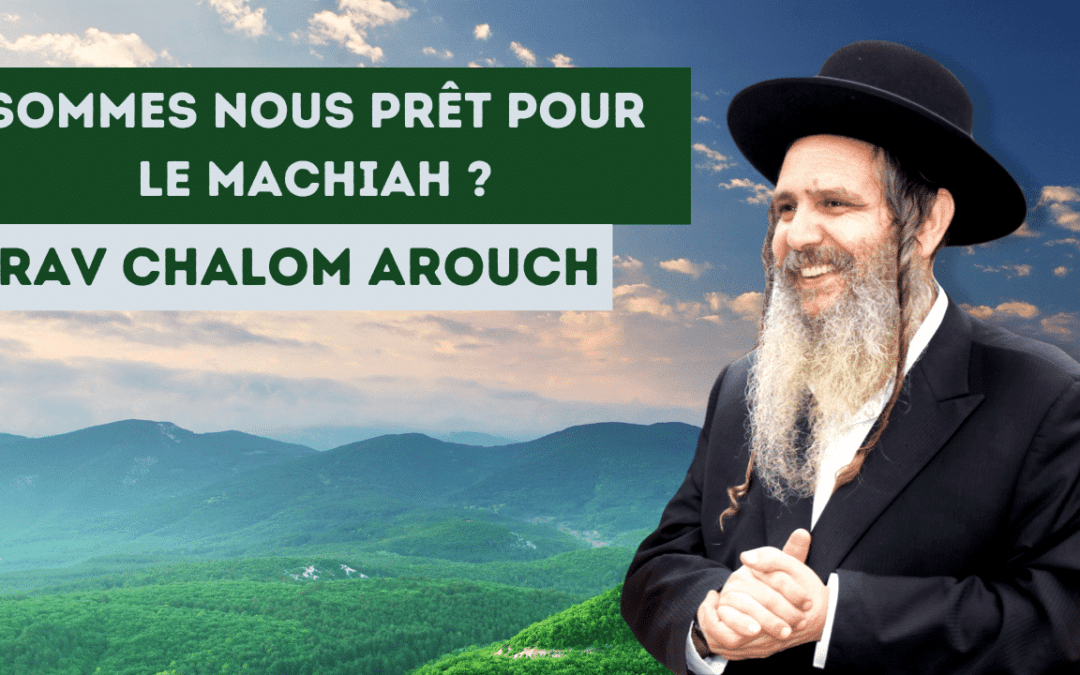 Sommes nous prêt pour le machiah ?