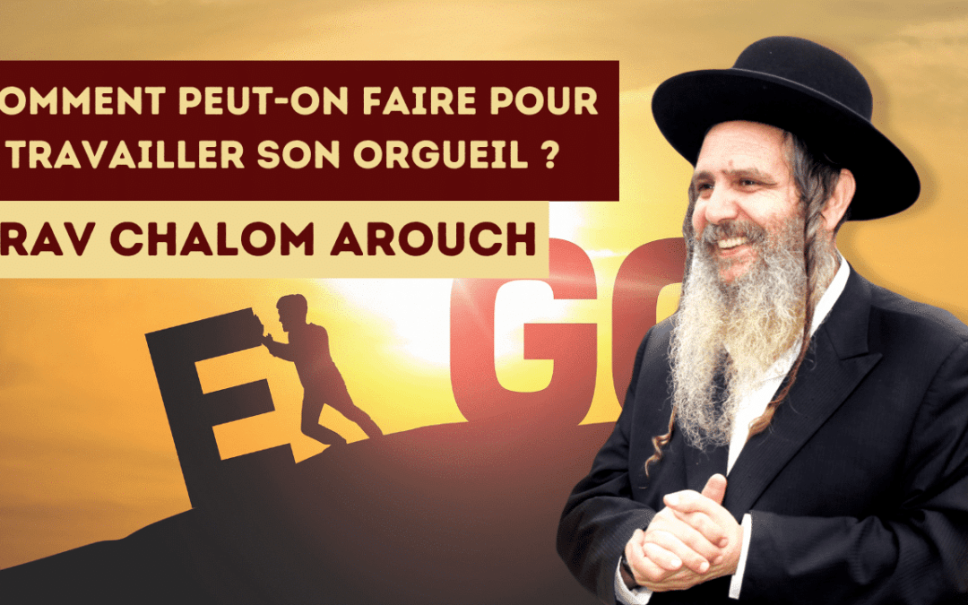 Comment peut-on faire pour travailler son orgueil ?