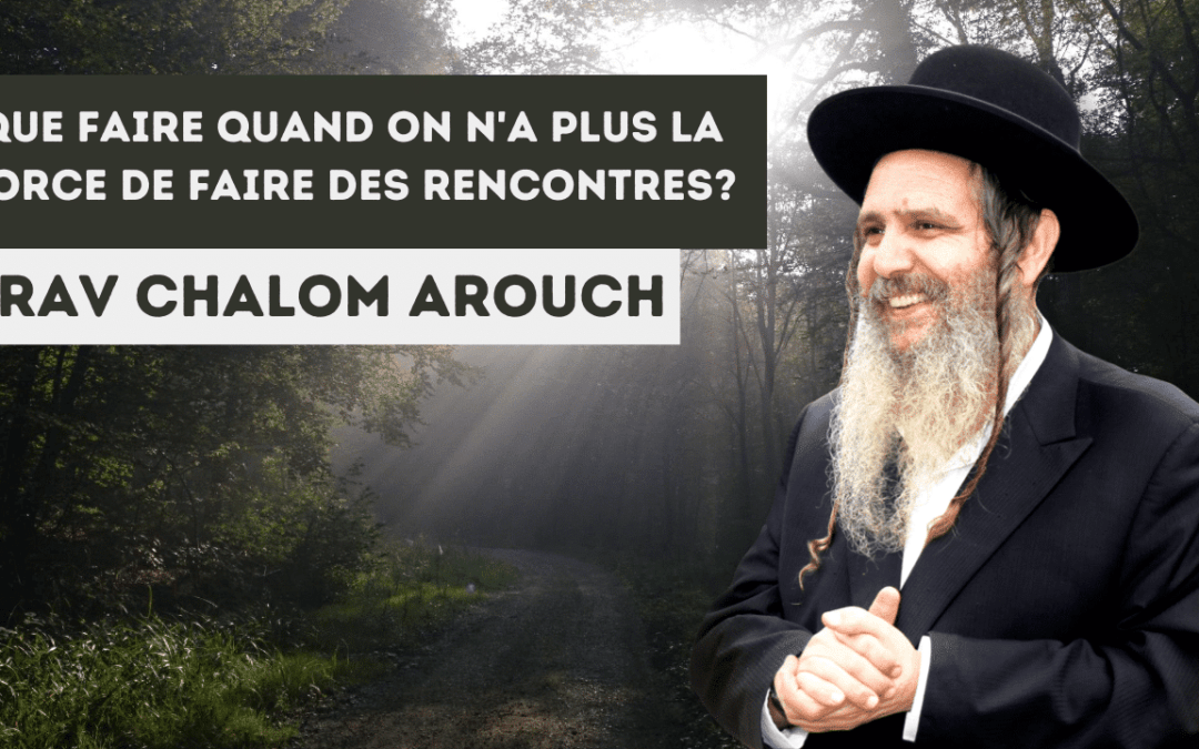 Que faire quand on n’a plus la force de faire des rencontres ?