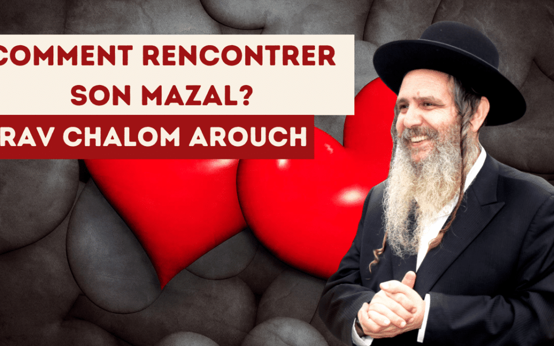 Comment rencontrer son mazal ?