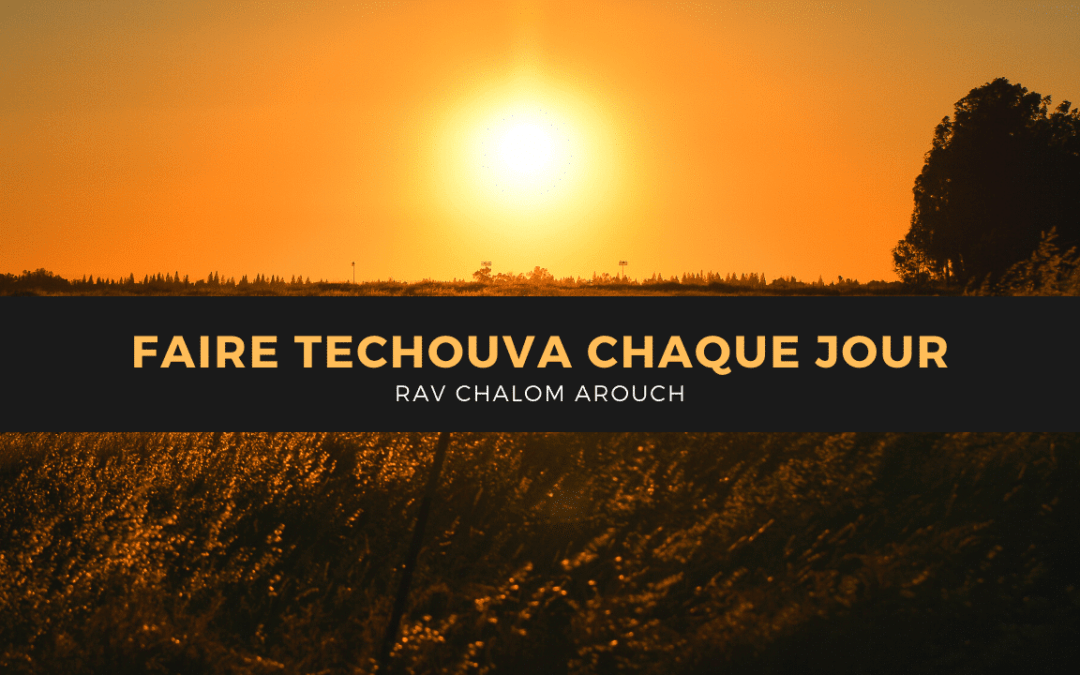 Faire techouva chaque jour