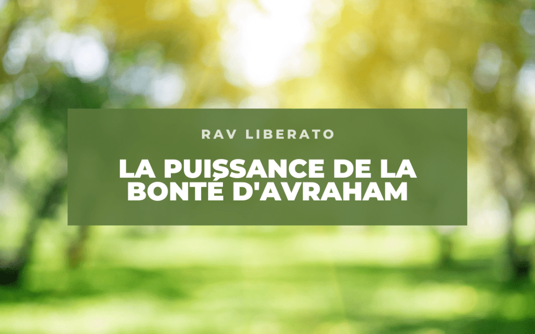 La puissance de la bonté d’Avraham