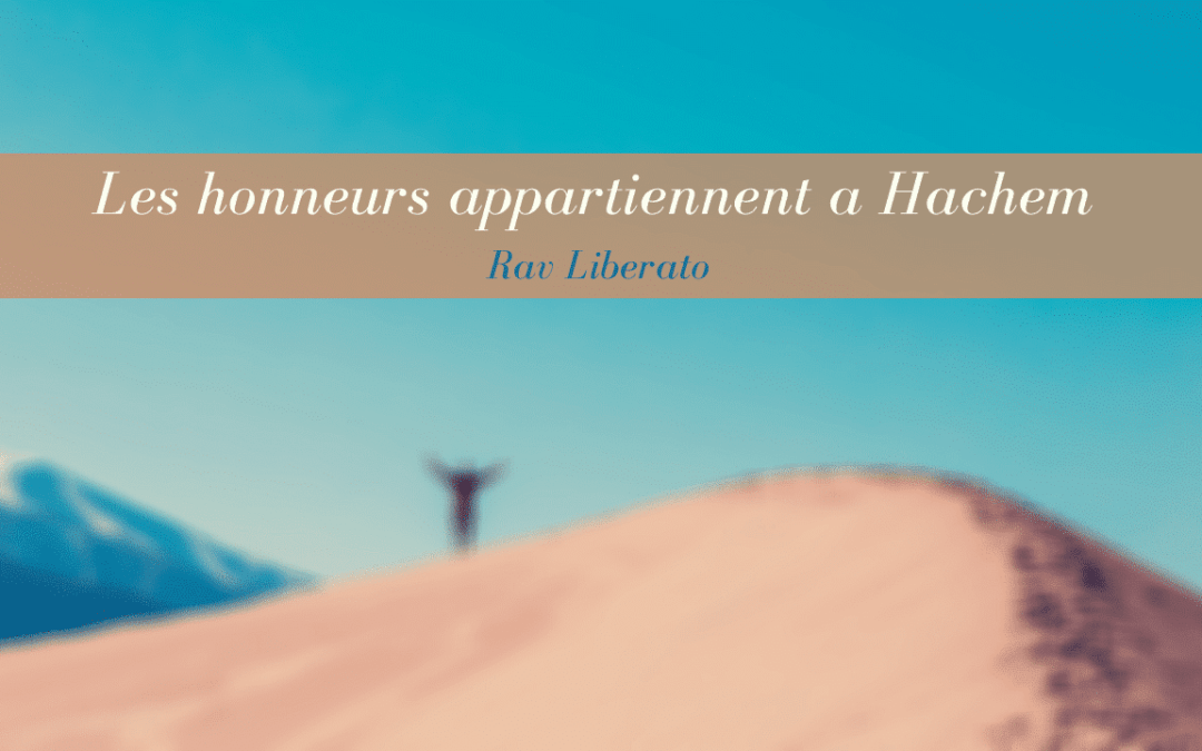 Les honneurs appartiennent a Hachem