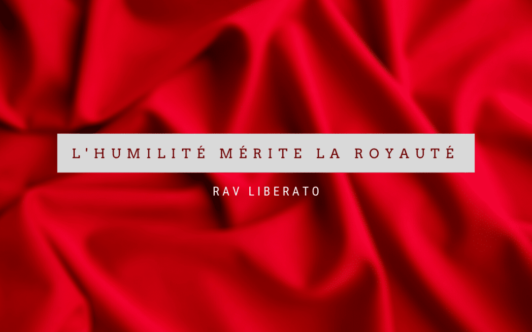 L’humilité mérite la royauté