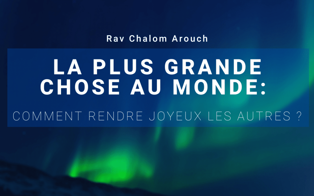 La plus grande chose au monde: comment rendre joyeux les autres ?
