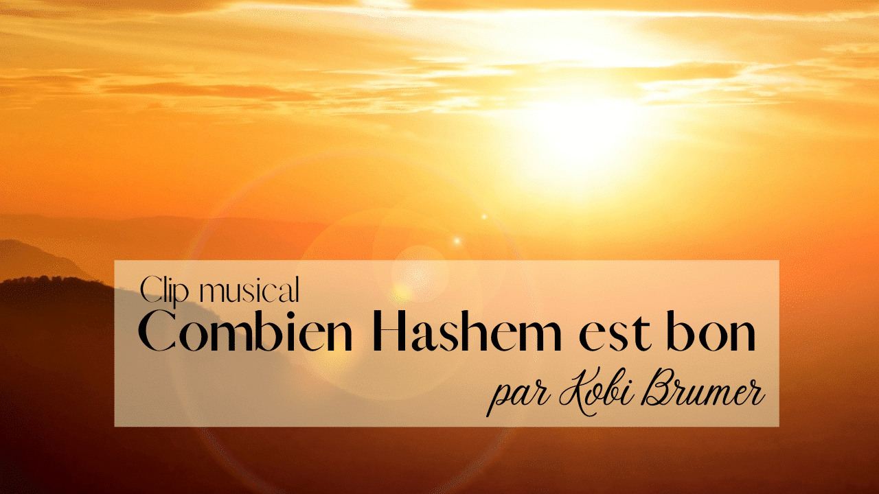 ”Combien Hashem est bon” chanson de Kobi Brumer