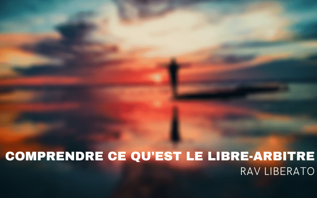 Comprendre ce qu’est le libre-arbitre