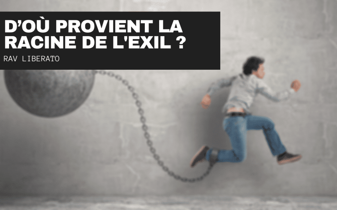 D’où provient la racine de l’exil ?