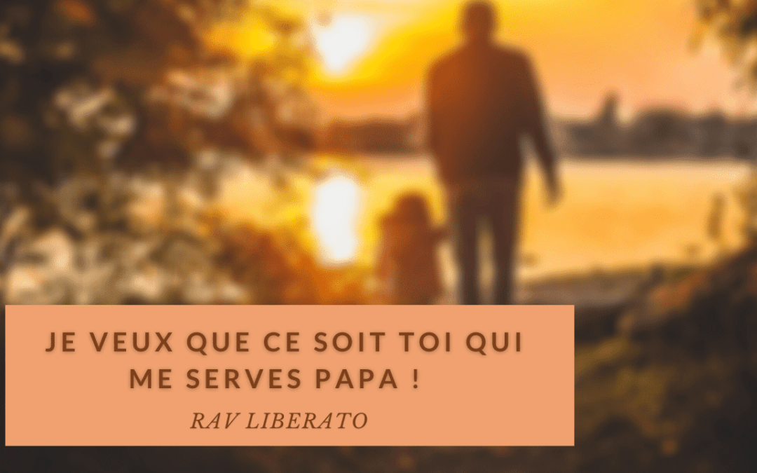 Je veux que ce soit toi qui me serves Papa !