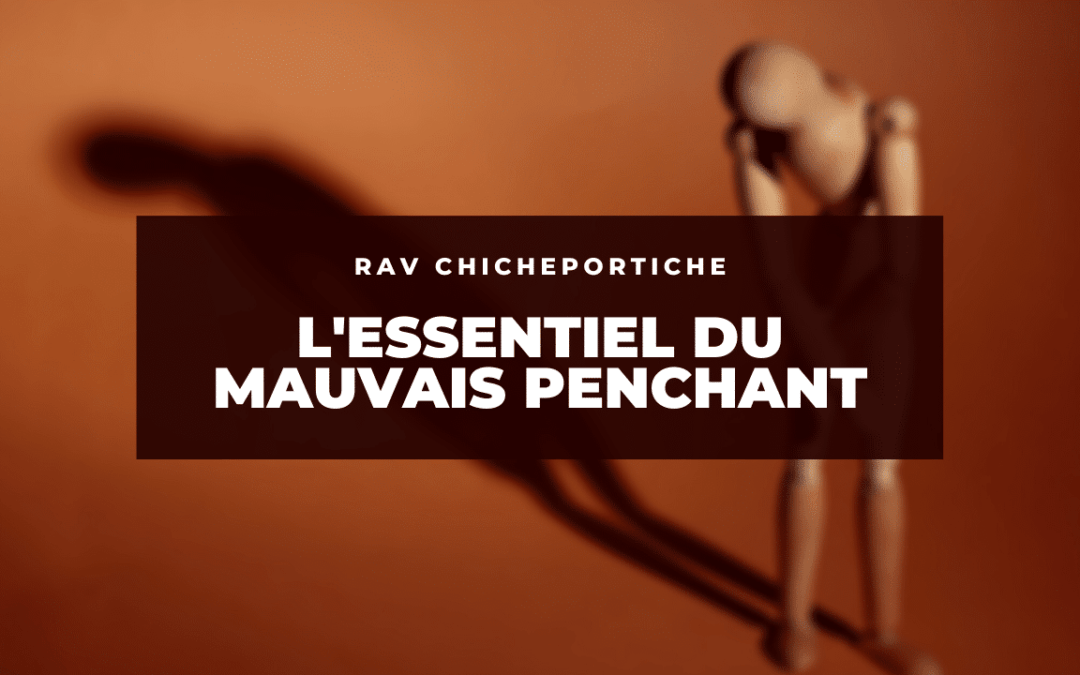 L’essentiel du mauvais penchant