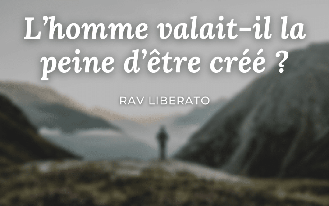L’homme valait-il la peine d’être créé ?