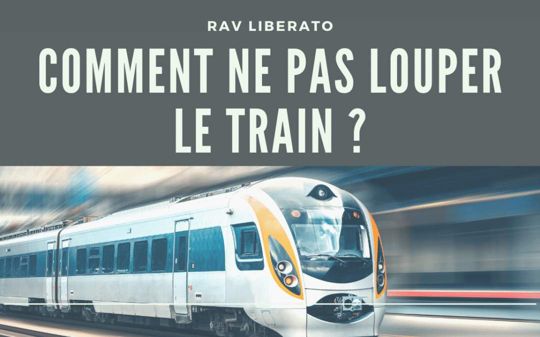 Comment ne pas louper le train