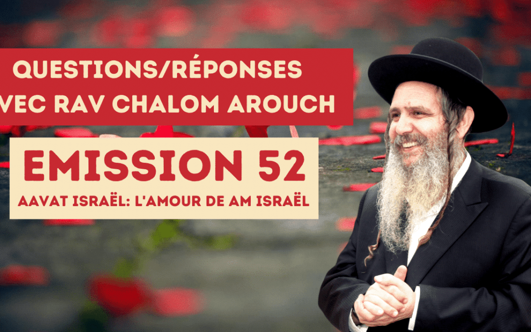 Emission 52- Aavat Israël: l’amour de am Israël