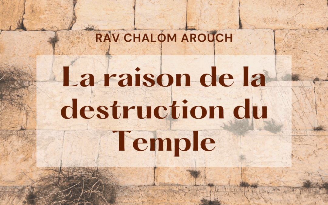 La raison de la destruction du Temple