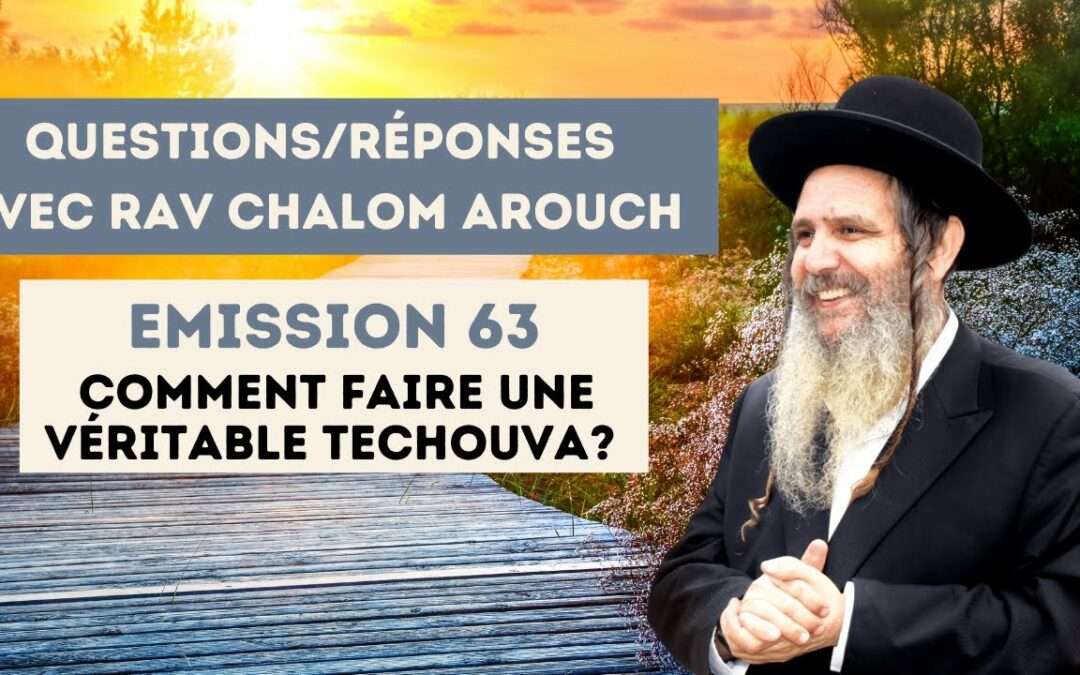 Emission 63: Comment faire une véritable Techouva?