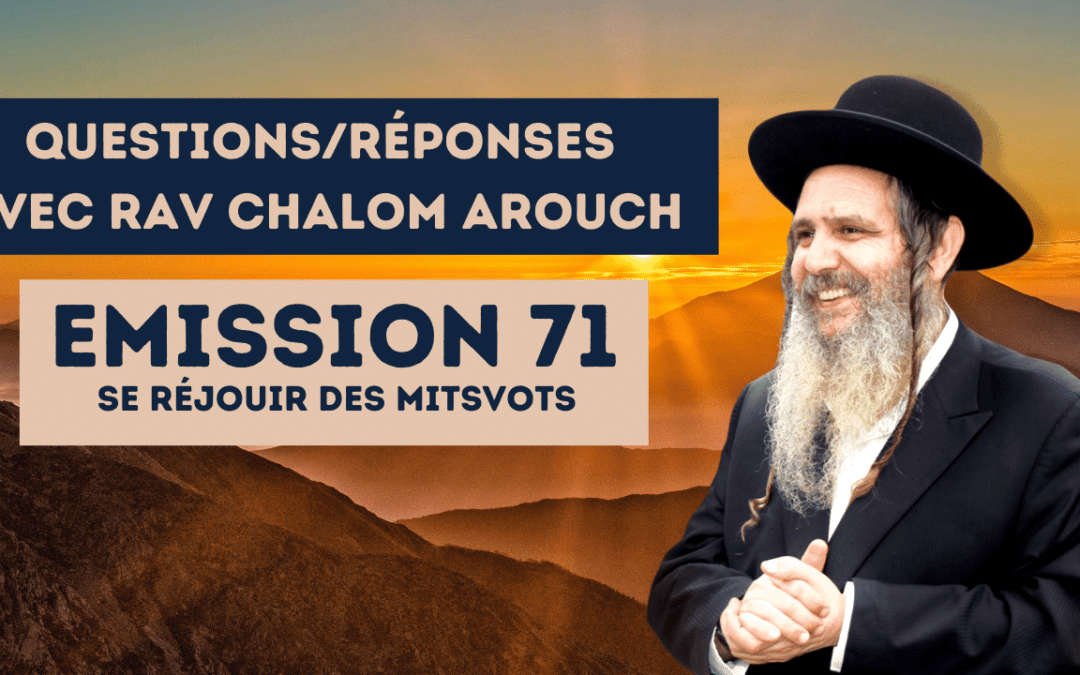 Emission 71: Se réjouir des Mitsvot