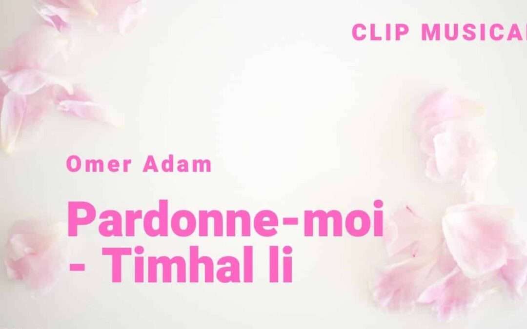 Omer Adam- Pardonne-moi- Timhal li