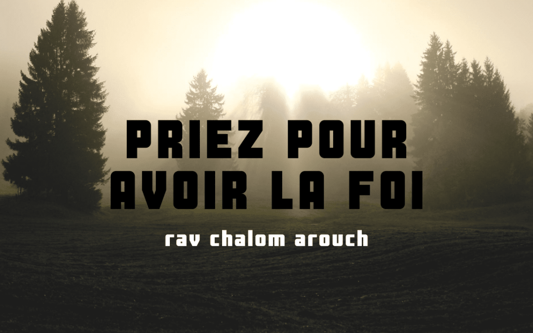 Priez pour avoir la foi