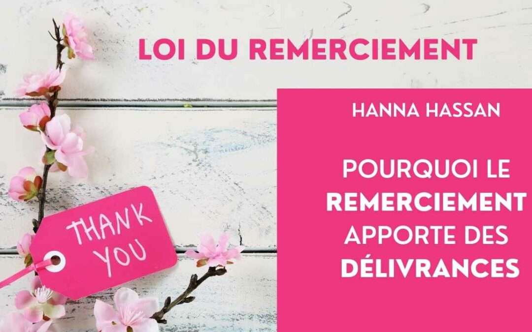1-Loi du remerciement Pourquoi le remerciement apporte des délivrances?