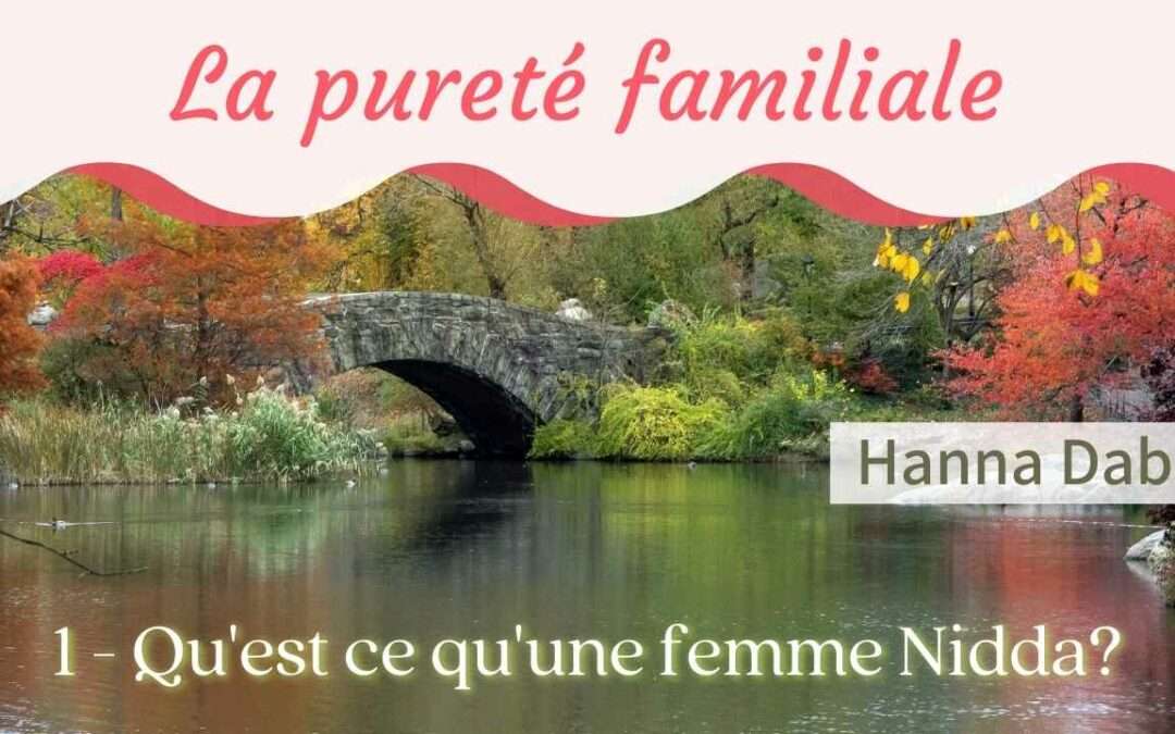 La pureté familiale 1 – Qu’est ce qu’une femme Nidda?