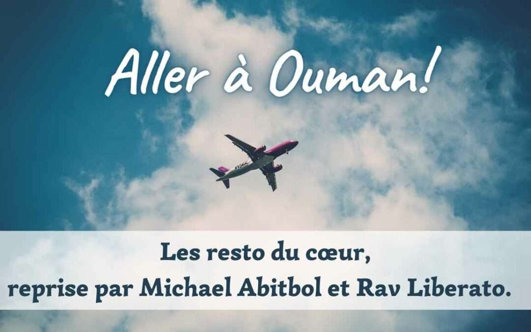 Aller à Ouman – Reprise Les restos du cœur par Michael Abitbol et Rav Liberato