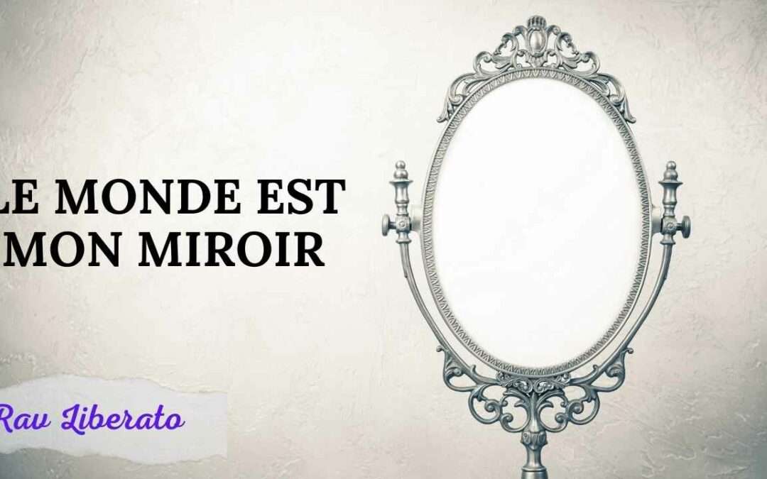 Le monde est mon miroir