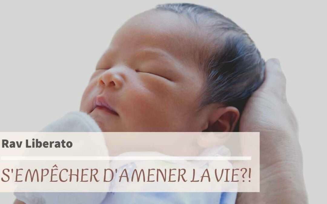 S’empêcher d’amener la vie!?