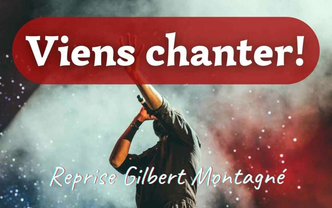 Viens chanter by Reprise Gilbert Montagné￼
