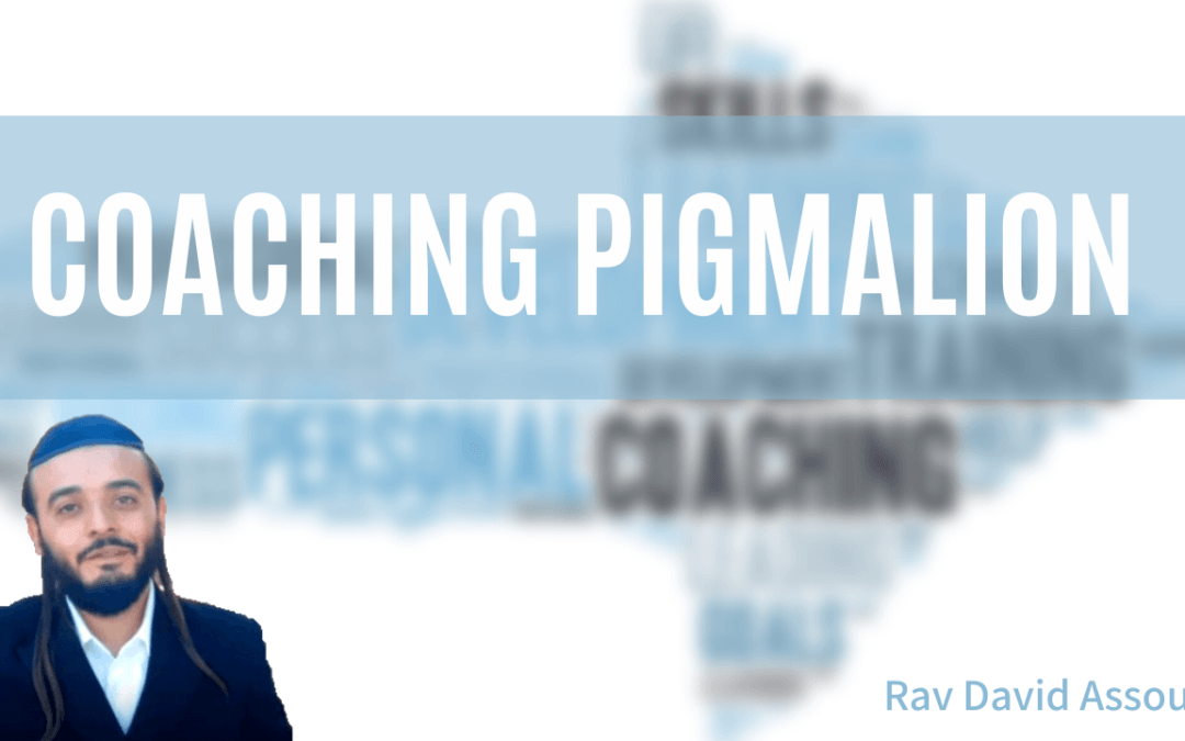 Coaching pigmalion- Rav David Assouli