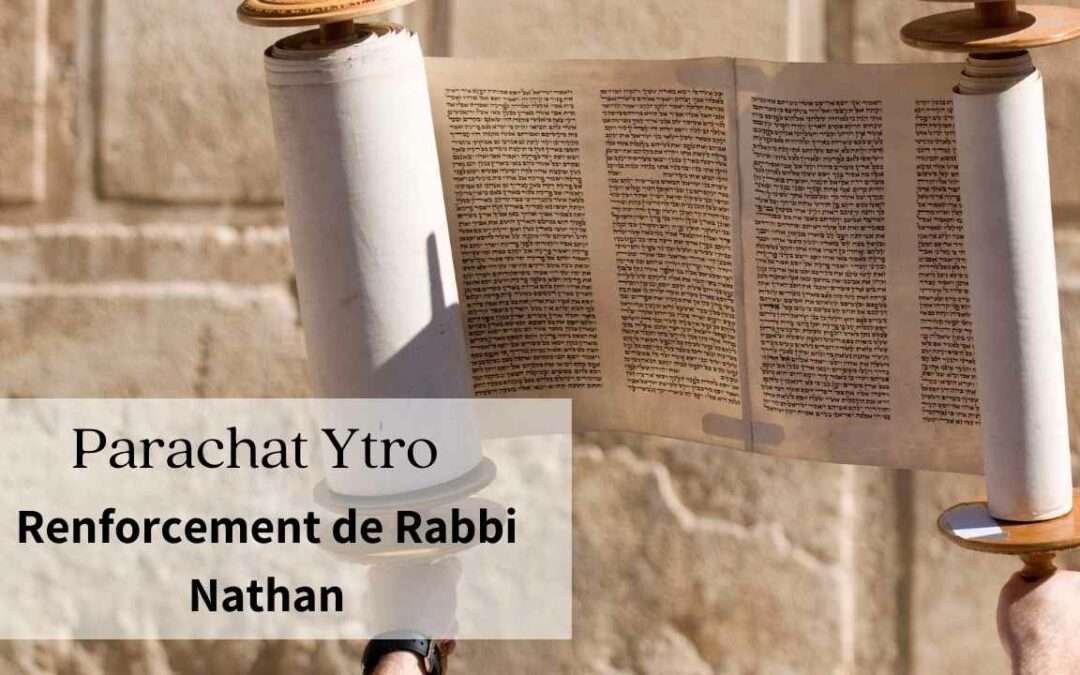 *Magnifique renforcement de Rabbi Nathan sur la paracha Yitro de cette semaine.*