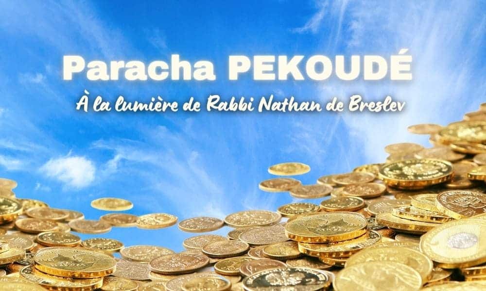 Paracha de la semaine : Pekoudé by Rabbi Nahman de Breslev