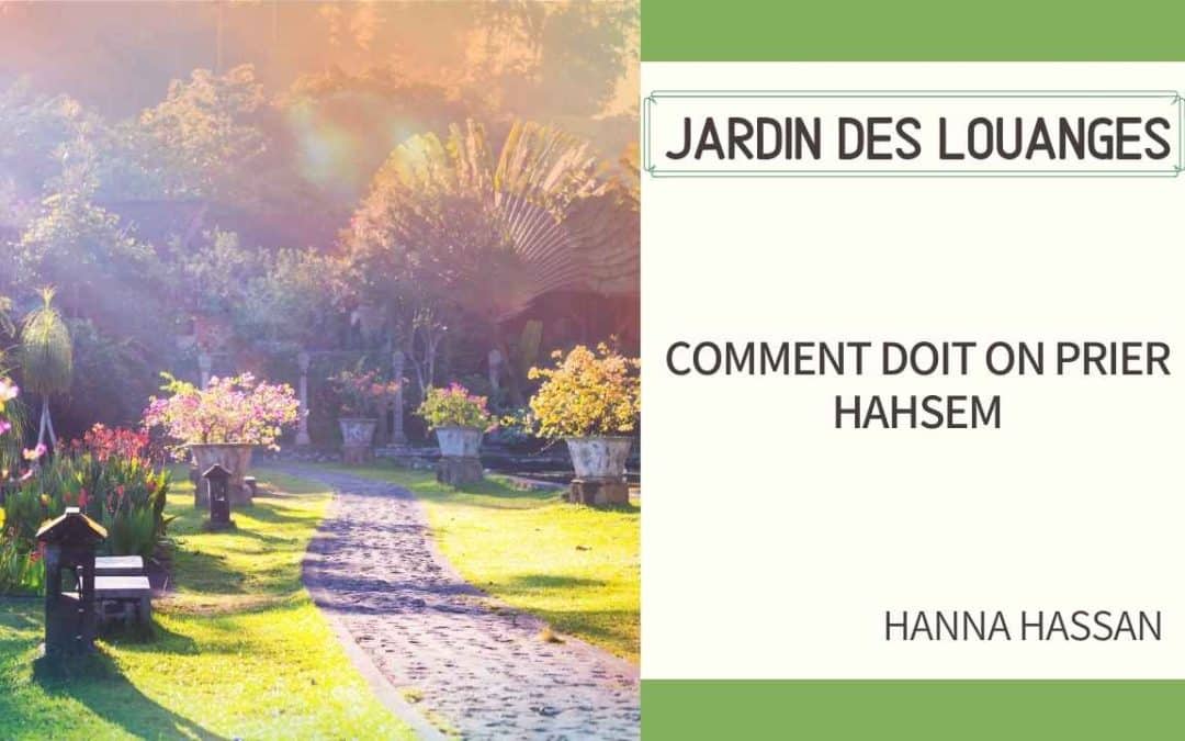 Jardin des louanges 51- – Comment doit on prier Hashem?