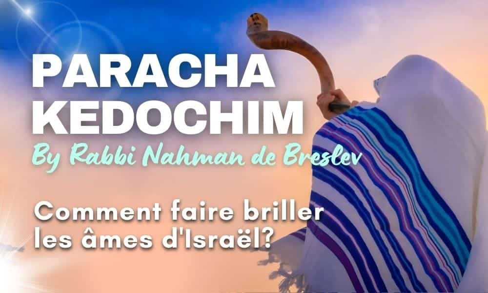 Paracha de la semaine: Kedochim by Rabbi Nahman de Breslev