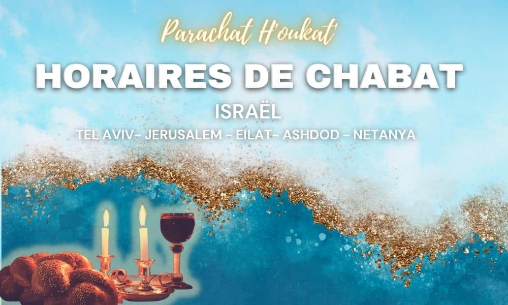 Horaires Chabbat Israël : Paracha Houkat – Vendredi 23 Juin 2023