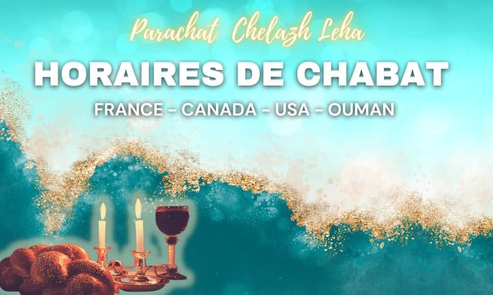 Horaires de Chabbat: Parachat Chelah leha – vendredi 16 juin 2023
