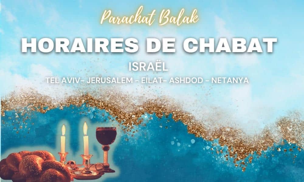Horaires Chabbat Israël : Paracha Balak – Vendredi 30 Juin 2023