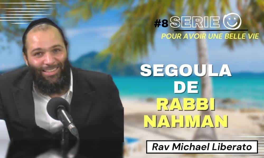 #8 Série pour avoir une belle vie – Segoula de Rabbi Nahman