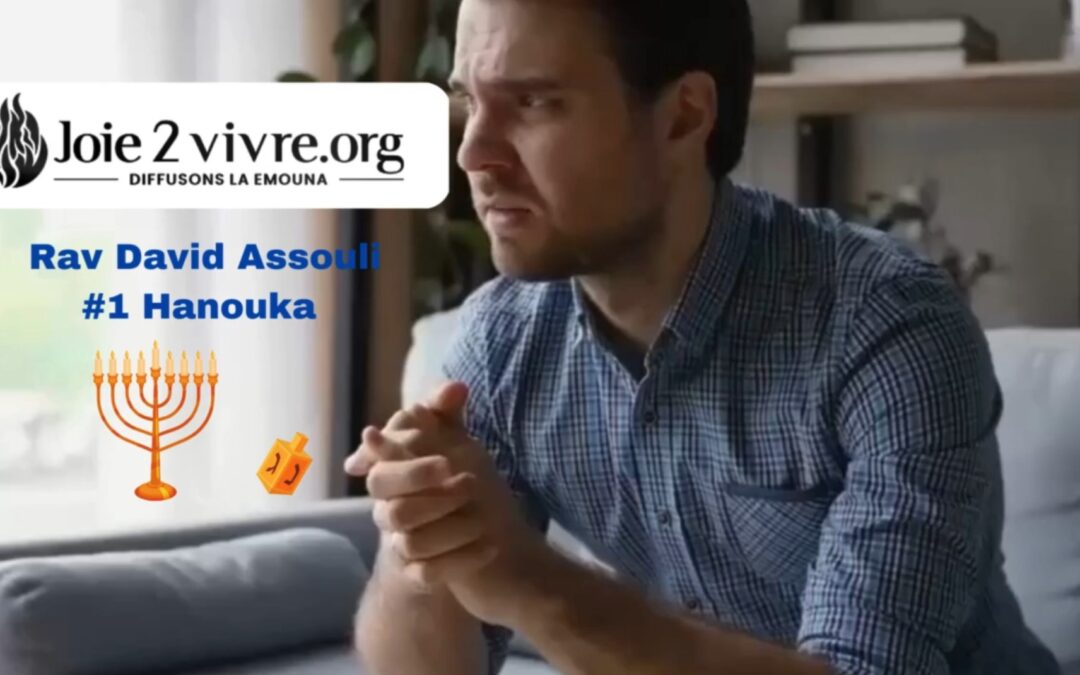 Speciale Hanouka – Voir des miracles aujourd’hui ! – Rav David Assouli